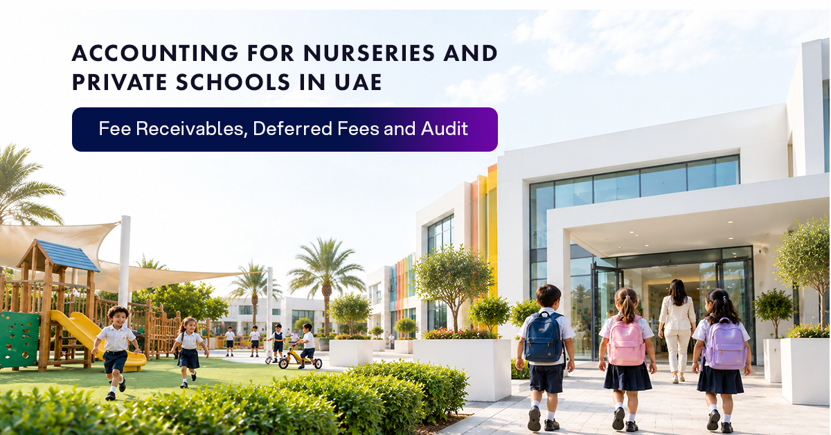 Accounting for Nurseries and Private Schools in UAE: Fee Receivables, Deferred Fees and Audit