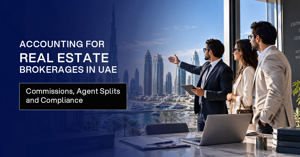 Accounting for Real Estate Brokerages in UAE: Commissions, Agent Splits and Compliance