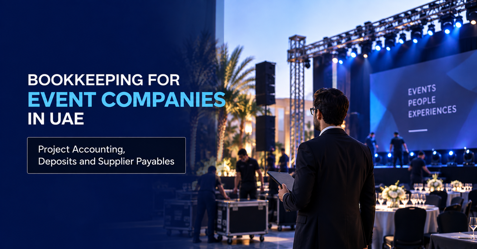 Bookkeeping for Event Companies in UAE: Project Accounting, Deposits and Supplier Payables
