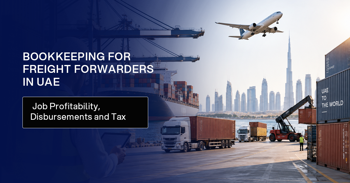 Bookkeeping for Freight Forwarders in UAE: Job Profitability, Disbursements and Tax