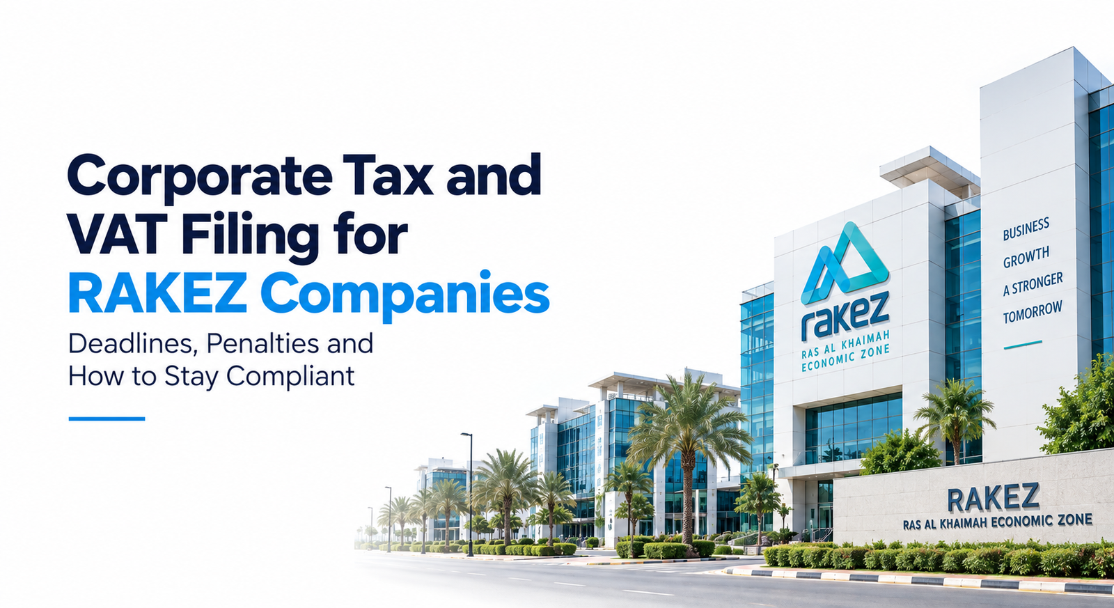 Corporate Tax and VAT Filing for RAKEZ Companies: Deadlines, Penalties and How to Stay Compliant