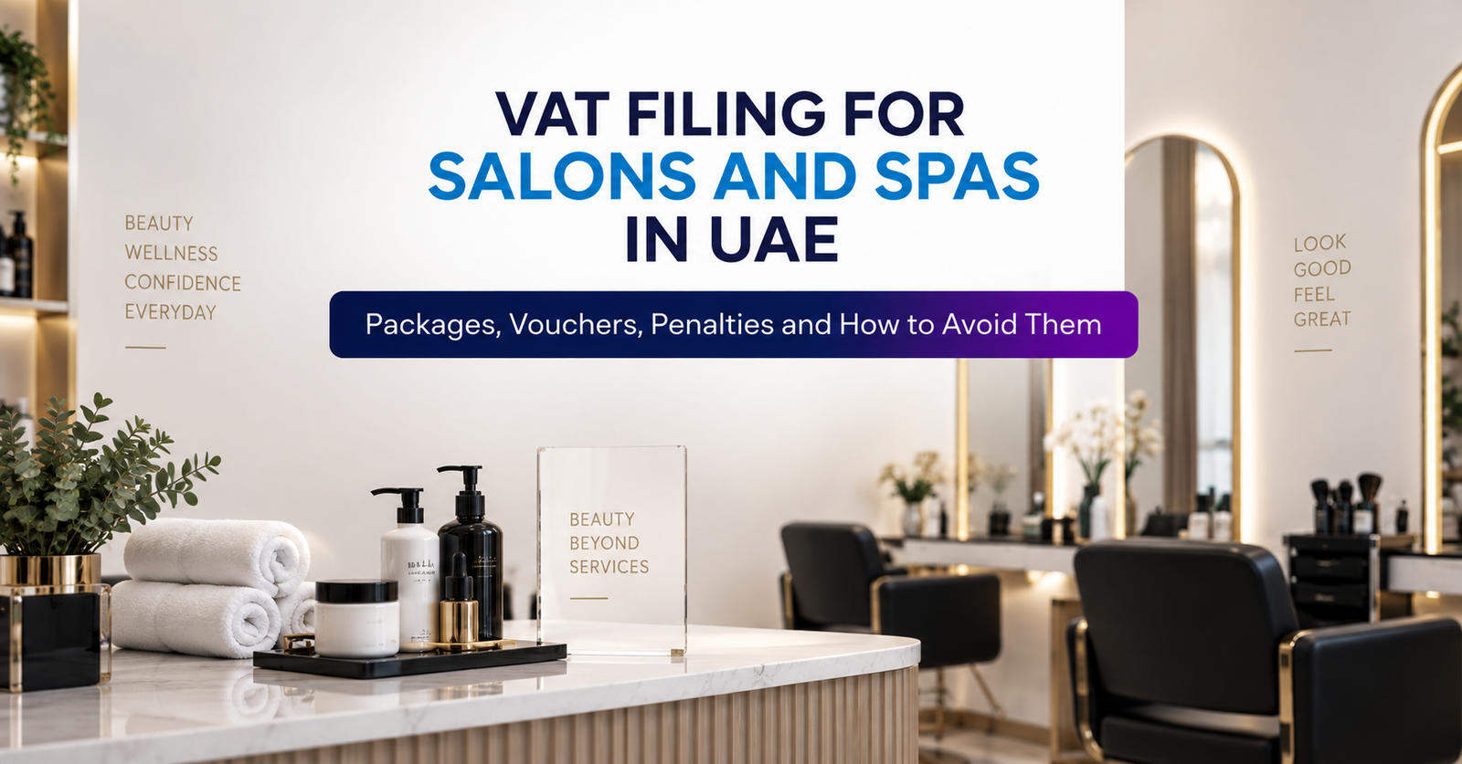 VAT Filing for Salons and Spas in UAE: Packages, Vouchers, Penalties and How to Avoid Them