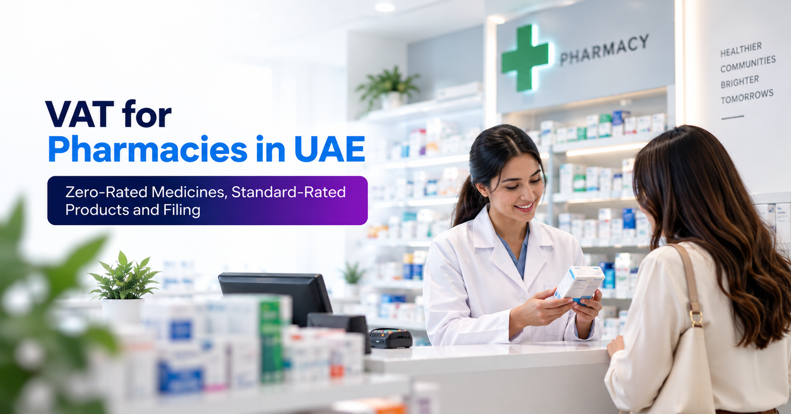 VAT for Pharmacies in UAE: Zero-Rated Medicines, Standard-Rated Products and Filing